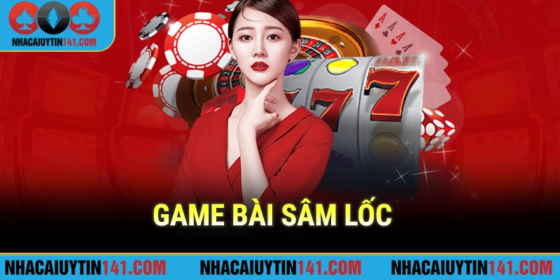 game bài sâm lốc