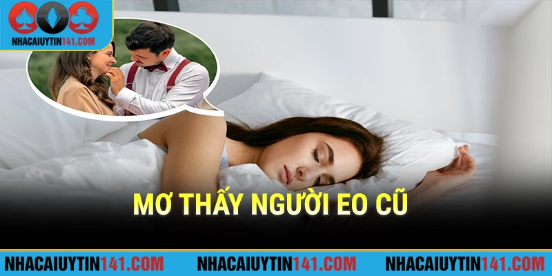 Mơ thấy người yêu cũ